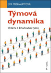 Týmová dynamika - Vedení a koučování týmů - Eva Mohauptová