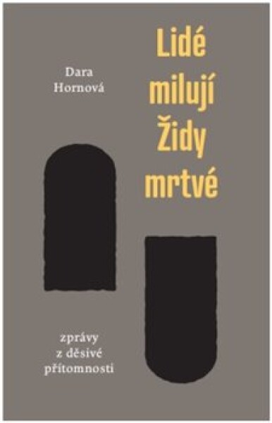 Lidé milují Židy mrtvé Dara Hornová