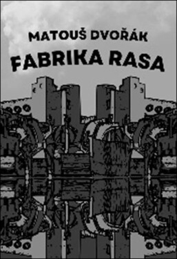 Fabrika rasa - Matouš Dvořák
