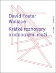 Krátké rozhovory odpornými muži David Foster Wallace