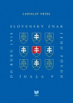 Slovenský znak, jeho pôvod a vývoj do roku 1918 (slovensky) - Ladislav Vrteľ