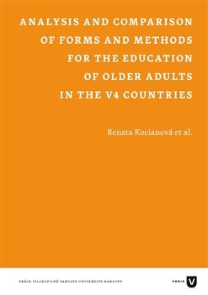 Analysis and Comparison of Forms and Methods for the Education of Older Adults in the V4 Countries Renata Kociánová,