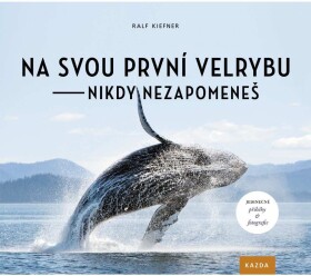 Na svou první velrybu nikdy nezapomeneš