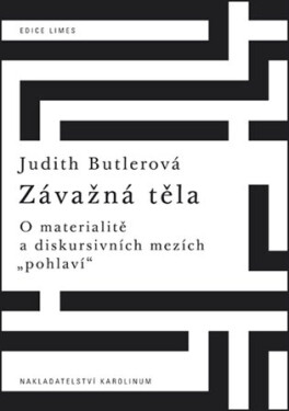 Závažná těla - O materialitě a diskursivních mezích "pohlaví" - Judith Butlerová