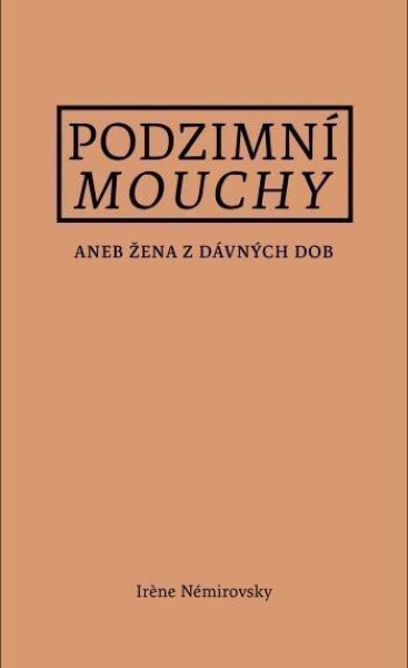 Podzimní mouchy aneb Žena z dávných dob, 1. vydání - Irène Némirovsky