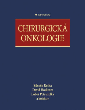 Chirurgická onkologie - Zdeněk Krška, kolektiv autorů, Luboš Petruželka, Hoskovec David