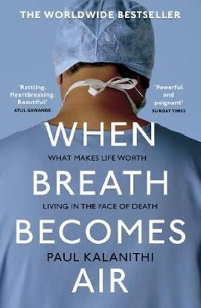 When Breath Becomes Air, 1. vydání - Paul Kalanithi