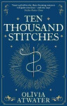 Ten Thousand Stitches - Olivia Atwater