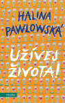 Užívej života! (poškozené) - Halina Pawlowská