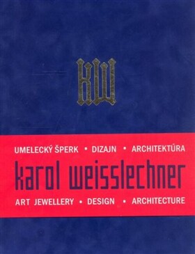 Karol Weisslechner – umelecký šperk, dizajn, architektúra - Kolektiv