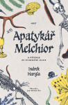 Apatykář Melchior a přízrak ze Studniční ulice - Indrek Hargla