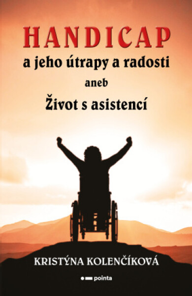 Handicap a jeho útrapy a radosti - Kristýna Kolenčíková - e-kniha