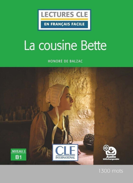 La cousine Bette - Niveau 3/B1 - Lecture CLE en français facile - Livre + CD - Honoré de Balzac