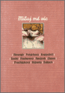 Miluj mě víc (poškozená) - Daniela Fischerová, Jiří Kratochvil, Petr Šabach, Jiří Suchý, Lenka Procházková, Michal Viewegh, Igor Chaun, Iva Pekárková,