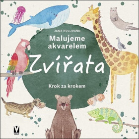 Malujeme akvarelem Zvířata - Krok za krokem - Jana Hollmann