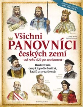 Všichni panovníci českých zemí od roku 623 po současnost - Ilustrovaná encyklopedie knížat, králů a prezidentů, 6. vydání - Tereza Nickel