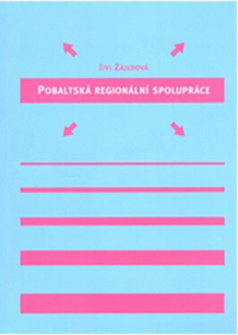 Pobaltská regionální spolupráce : kooperace v regionu v letech 1991-1997 očima estonské politické historiografie - Iivi Zájedová