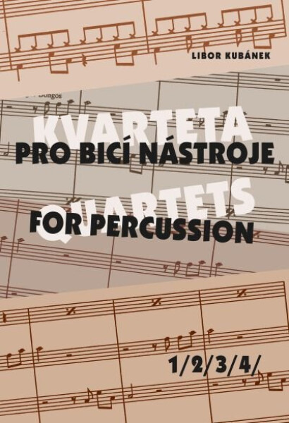 Kvarteta pro bicí nástroje Quartets for Percussion 1-4 Libor Kubánek