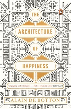 The Architecture of Happiness - Botton Alain de
