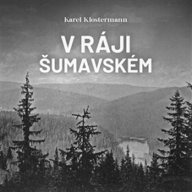 V ráji šumavském - 2 CDmp3 (Čte Ivan Řezáč) - Branko Jelinek