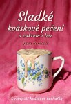 Sladké kváskové pečení s cukrem i bez - Jana Berková