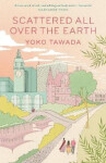 Scattered All Over the Earth - Yoko Tawada