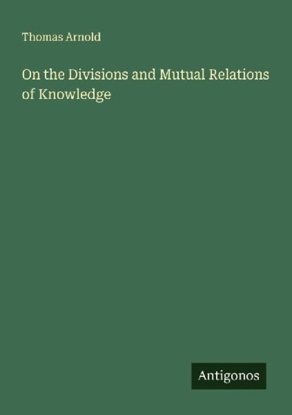 On the Divisions and Mutual Relations of Knowledge