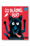 Čo blázniš, vlk? - Anne-Sophie Baumann; Thomas Baas