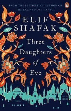 Three Daughters Of Eve, 1. vydání - Elif Shafak