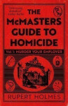 Murder Your Employer: The McMasters Guide to Homicide: THE NEW YORK TIMES BESTSELLER - Rupert Holmes