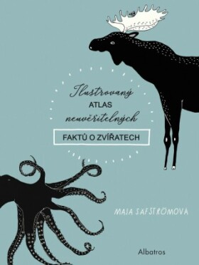 Ilustrovaný atlas neuvěřitelných faktů o zvířatech - Maja Säfströmová - e-kniha