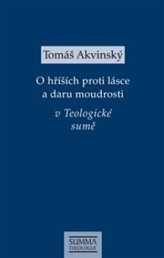 Hříších proti lásce daru moudrosti Teologické sumě Tomáš Akvinský