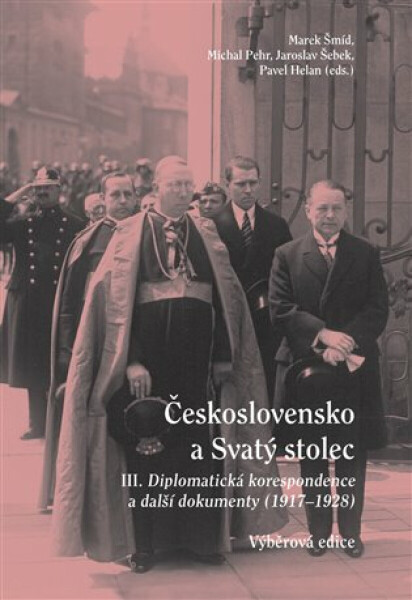 Československo a Svatý stolec III. - Michal Pehr, Jaroslav Šebek, Pavel Helan, Marek Šmíd