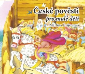 České pověsti pro malé děti Martina Drijverová audiokniha