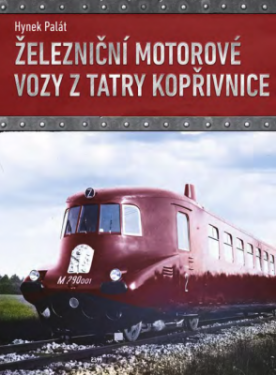 Železniční motorové vozy z Tatry Kopřivnice - Hynek Palát - e-kniha