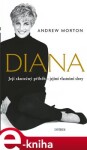 Diana - Její skutečný příběh - jejími vlastními slovy - Andrew Morton