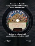 Krajané za velkou louží- historie české nahrávky USA Bohemia on Records Early Czech Sound Recordings in the United States Gabriel Gössel,