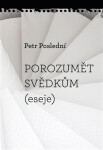 Porozumět svědkům - Petr Poslední