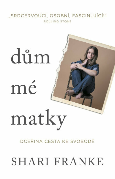Dům mé matky - Dceřina cesta ke svobodě - Franke Shari