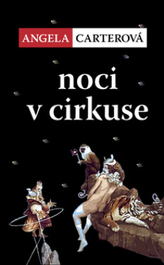 Noci v cirkuse - Angela Carter