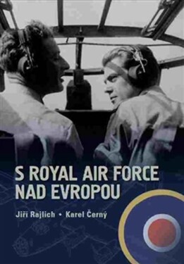 S Royal Air Force nad Evropou - Karel Černý