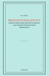 Provincionalistovy nepochybně pochybné pochybnosti nad nezpochybnitelností Petr Bláha