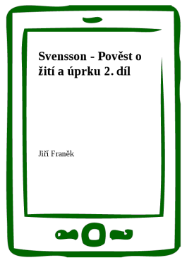 Svensson - Pověst o žití a úprku 2. díl - Jiří Franěk