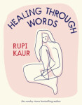 Healing Through Words Rupi Kaur