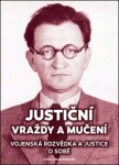 Justiční vraždy mučení. Vojenská rozvědka justice sobě.