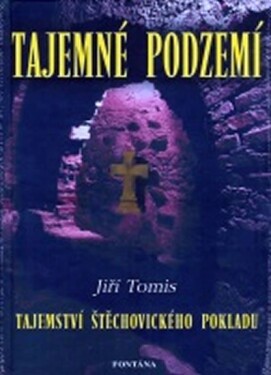 Tajemné podzemí - Tajemství Štěchovického pokladu - Jiří Tomis