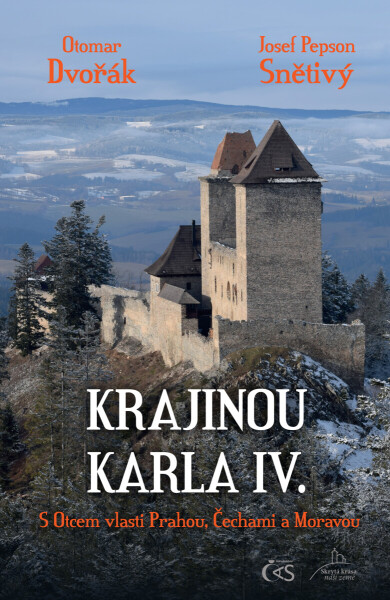 Krajinou Karla IV. - Otomar Dvořák, Josef Snětivý