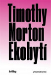 Ekobytí - Timothy Morton