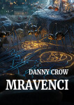 Mravenci - Danny Crow