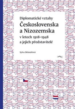Diplomatické vztahy Československa Nizozemska Sylva Sklenářová